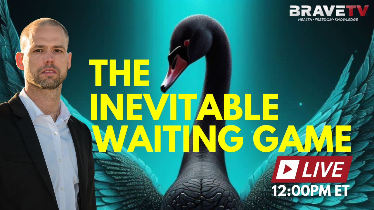 Brave TV – Mar 4, 2024 – The Inevitable Waiting Game – The American Financial System Comes to an End