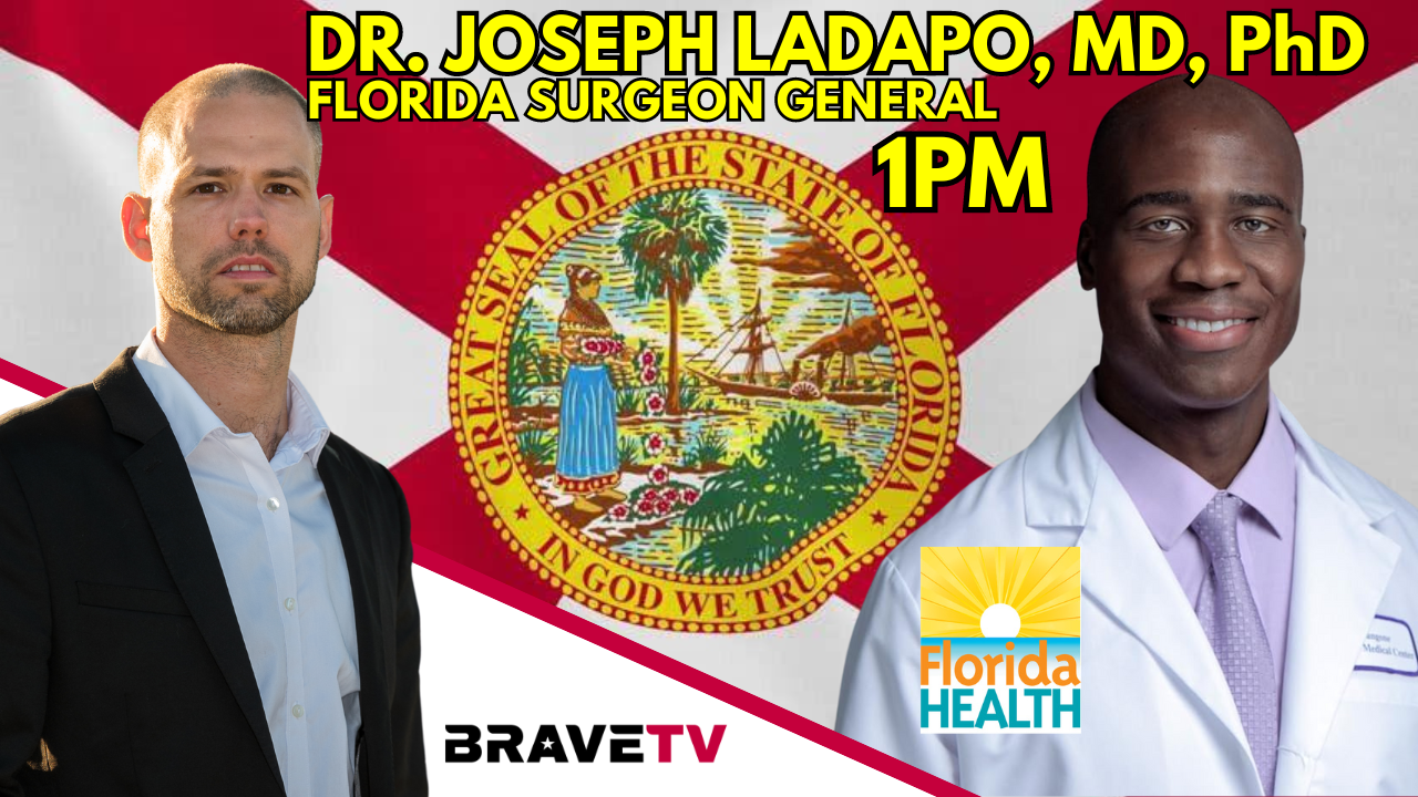 Brave TV – Dec 11, 2023 – Dr. Joseph Ladapo, MD, PHD, Florida Surgeon General Joins Me