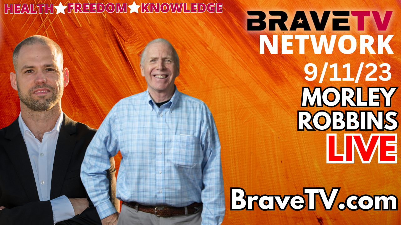 Brave TV – Sept 11, 2023 – Morley Robbins Joins Me LIVE in Studio!