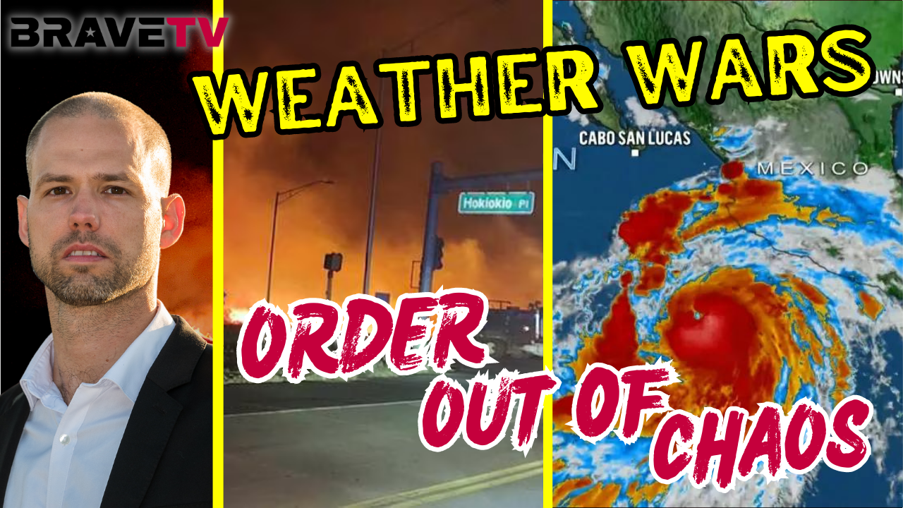 Brave TV – Aug 18, 2023 – Weather Wars! Order Out of Chaos By The Deep State. Covering Lanai, Hurricane Hilary and The Storm Is Upon Us!