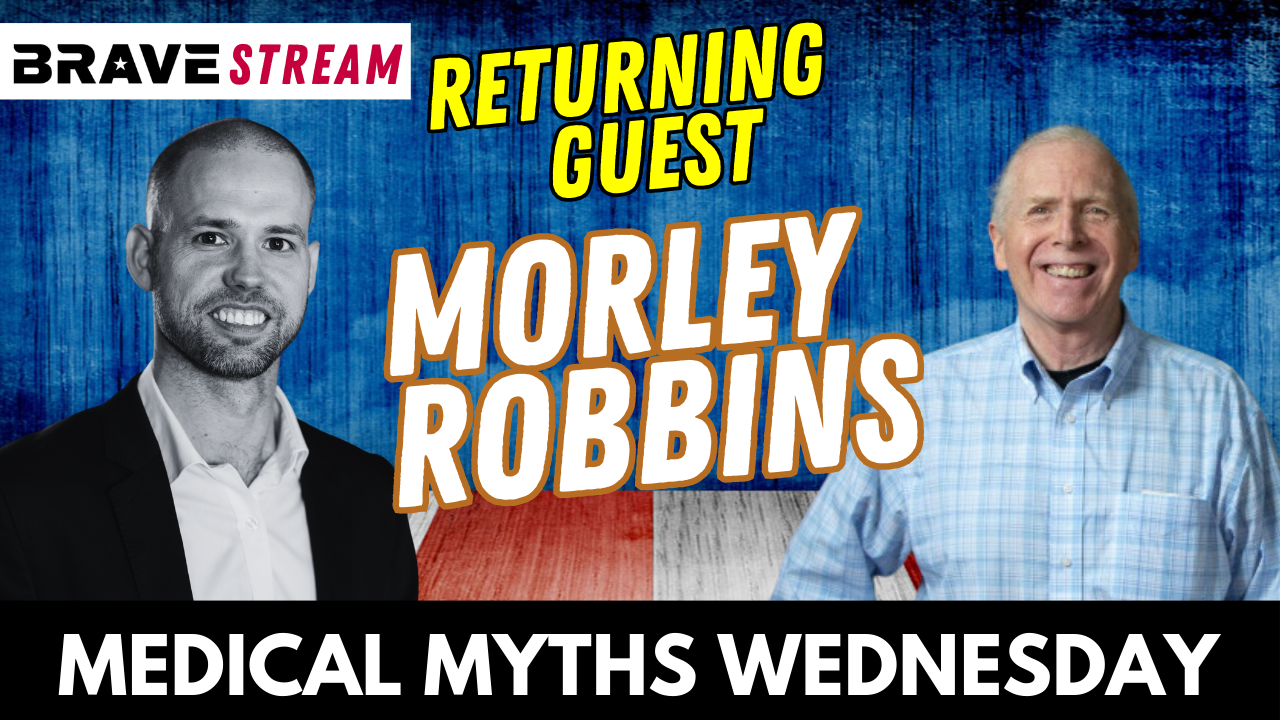 BraveTV STREAM – June 7, 2023 – MORLEY ROBBINS RETURNS FOR MEDICAL MYTHS WEDNESDAY