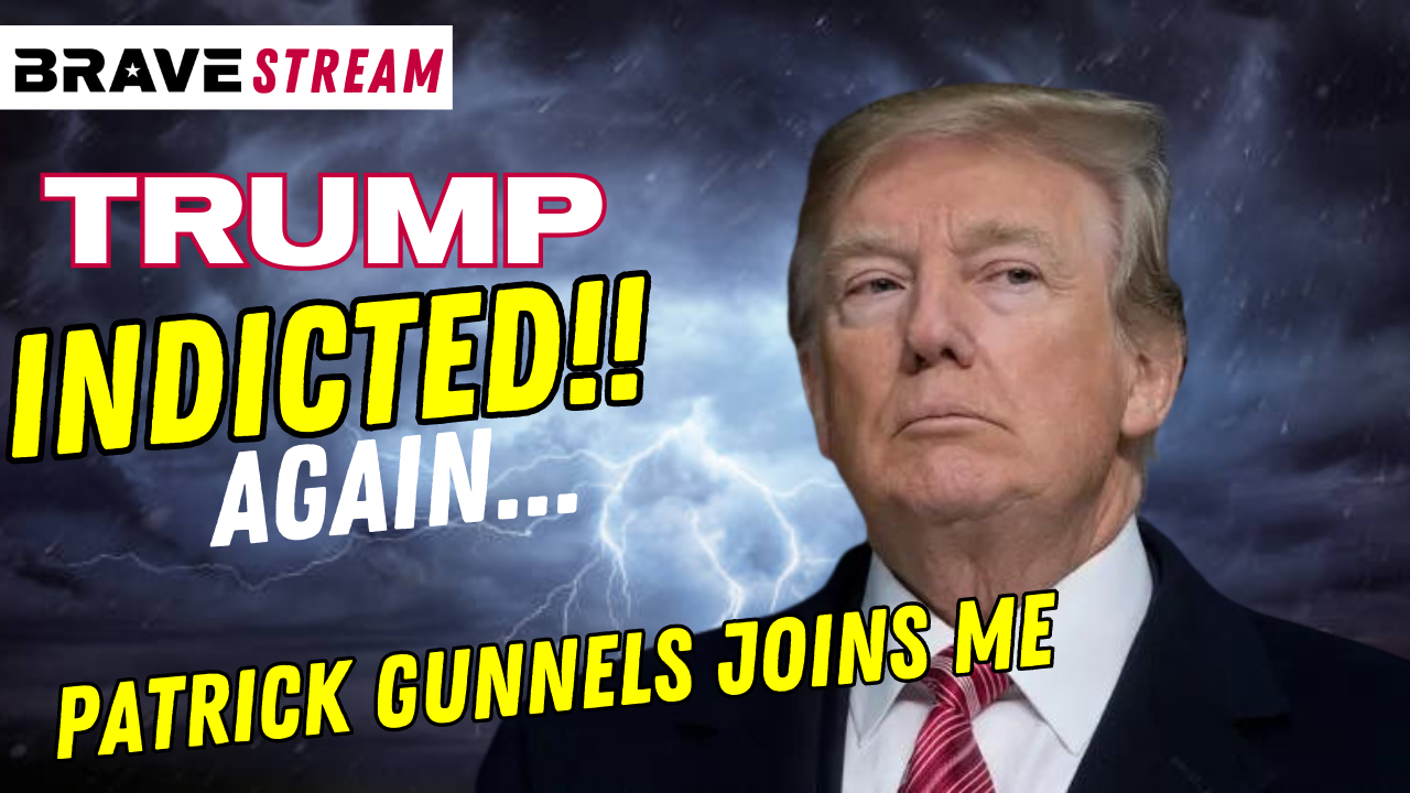 BraveTV STREAM – June 9, 2023 – TRUMP INDICTED BY THE FEDS – CANADA BURNS INTO AMERICA – PATRICK GUNNELS JOINS ME