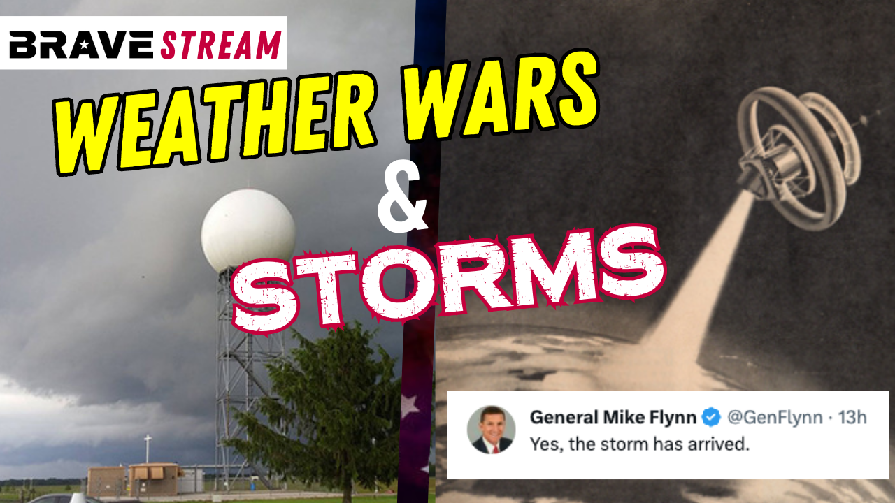 BraveTV STREAM – June 13, 2023 – WEATHER WARS & STORMS – GENERAL FLYNN TWEETS THE Q STORM