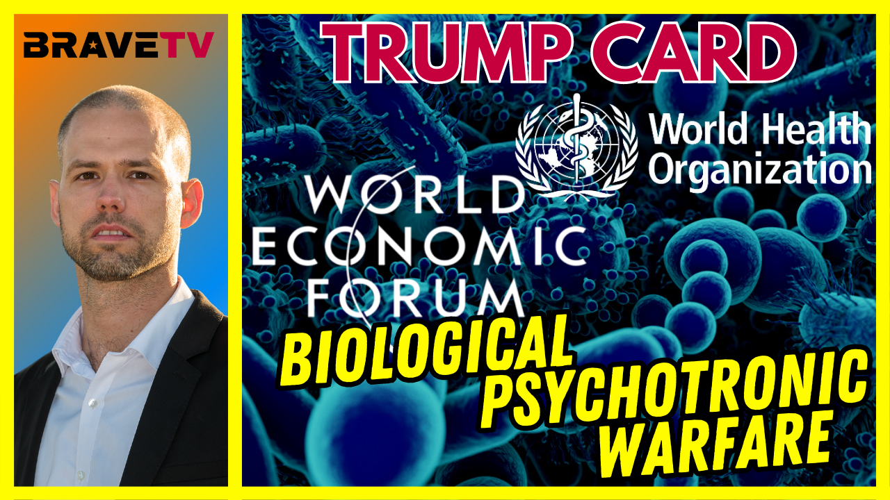 Brave TV – July 26, 2023 – The Trump Card – World Ruler – Biological Mind Warfare – The Next Pandemic