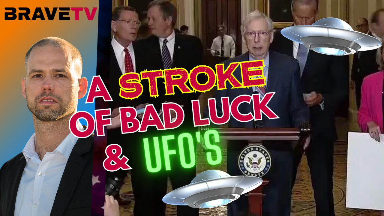 Brave TV – July 26, 2023 – A Stroke of Bad Luck for the GOP – Congress Talks UFO’s and Aliens