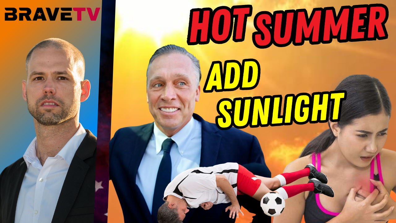 Brave TV – July 31, 2023 – Trump Predicted Hot Summer – Best Disinfectant, Just Add Sun Light